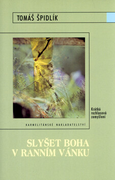 Slyšet Boha v ranním vánku - Tomáš Špidlík,Daniel Reynek