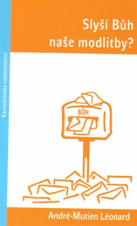 Slyší Bůh naše modlitby? - André-Mutien Léonard