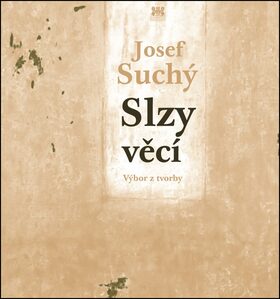 Slzy věcí - Josef Suchý