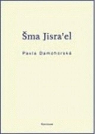 Šma Jisra´el - Pavla Damohorská