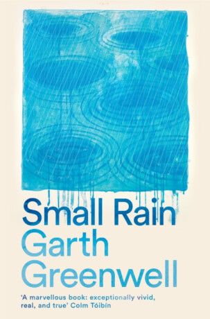 Small Rain - Garth Greenwell