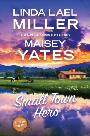 Small Town Hero - Linda Lael Miller,Maisey Yates