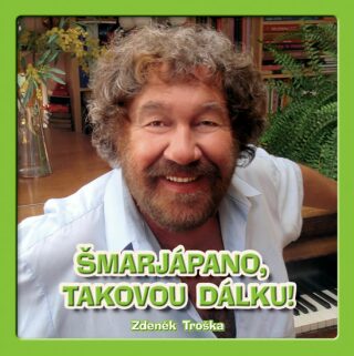 Šmarjápano, takovou dálku! CD - Zdeněk Troška