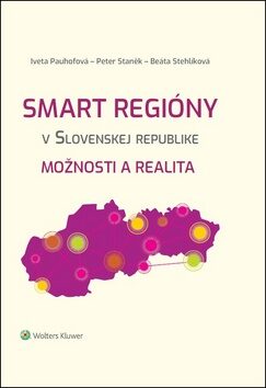Smart regióny v Slovenskej republike - Peter Staněk,Iveta Pauhofová,Beáta Stehlíková