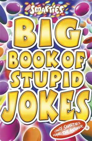 Smarties Big Book of Stupid Jokes - Michael Powell