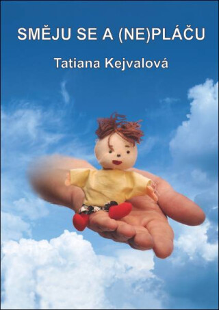 Směju se a (ne)pláču - Tatiana Kejvalová