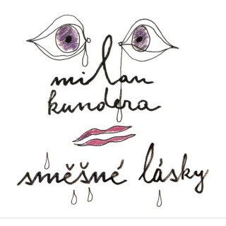 Směšné lásky - Milan Kundera