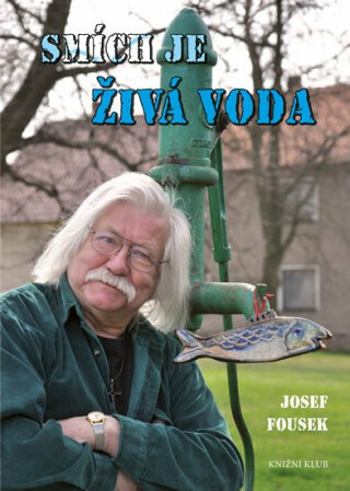 Smích je živá voda - Josef Fousek