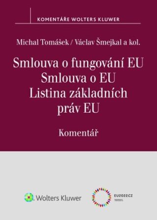 Smlouva o fungování EU Smlouva o EU Listina základních práv EU Komentář - Michal Tomášek,Václav Šmejkal