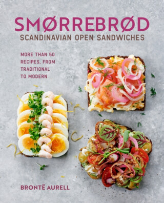 Smorrebrod: Scandinavian Open Sandwiches - Brontë Aurell