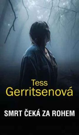 Smrt čeká za rohem - Tess Gerritsen