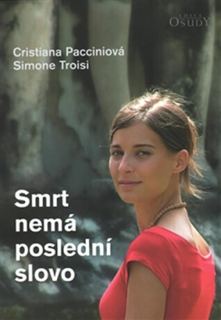 Smrt nemá poslední slovo - Cristiana Pacciniová,Troisi Simone