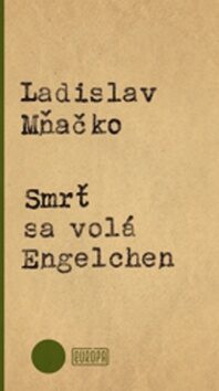 Smrť sa volá Engelchen - Ladislav Mňačko