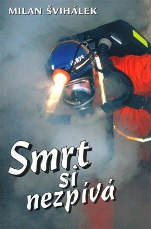 Smrt si nezpívá - Milan Švihálek