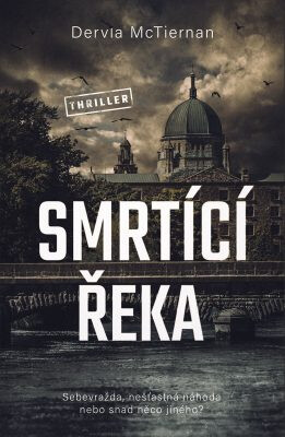 Smrtící řeka - Dervla McTiernan