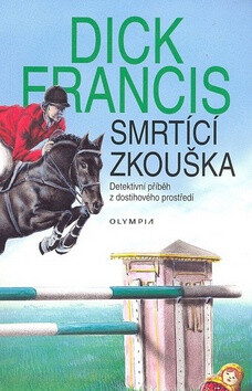 Smrtící zkouška - Dick Francis