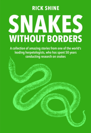Snakes Without Borders - Rick Shine