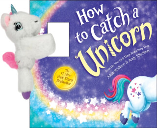 Snap & Snuggle: How to Catch a Unicorn - Adam Wallace