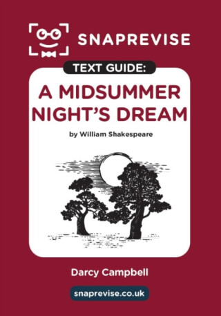 SnapRevise A Midsummer Night's Dream Text Guide for English Literature - 