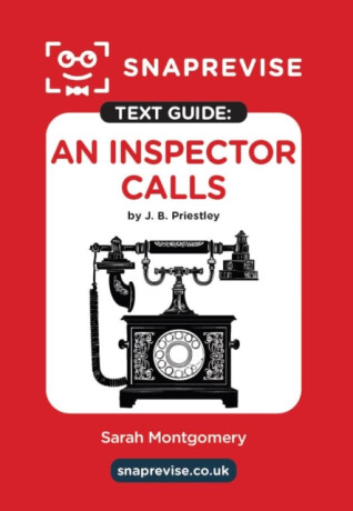 SnapRevise An Inspector Calls by J. B. Priestley Text Guide - 