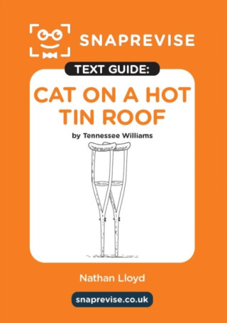 SnapRevise Cat on a Hot Tin Roof Text Guide for English Literature - 