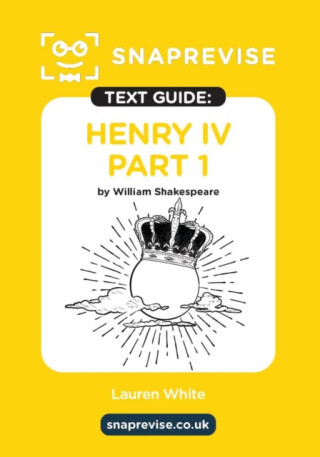 SnapRevise Henry IV Part 1 Text Guide for English Literature - 