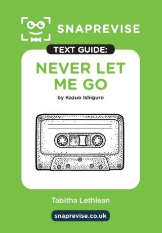 SnapRevise Never Let Me Go Text Guide for English Literature - 