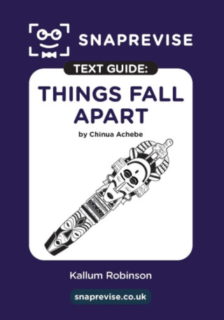 SnapRevise Things Fall Apart Text Guide for English Literature - 