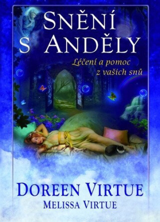 Snění s anděly - léčení a pomoc z vašich snů - Doreen Virtue,Virtue Melissa
