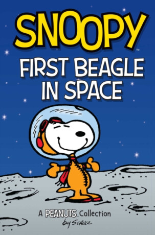 Snoopy: First Beagle in Space - Charles M. Schulz