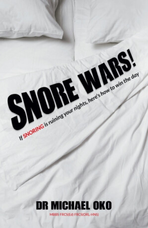 Snore Wars! - Dr. Michael,MBBS FRCS FRCS (ORL-HNS) Oko