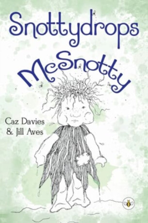 Snottydrops McSnotty - Caz Davies