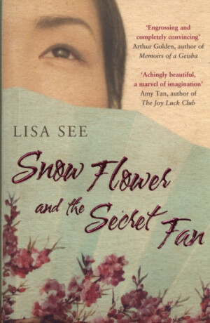 Snow Flower and the Secret Fan - Lisa See