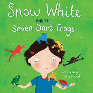 Snow White and the Seven Dart Frogs - Gemma Cary