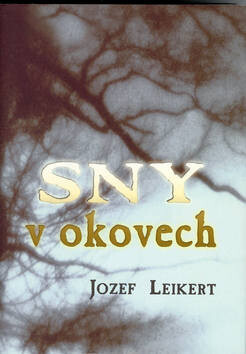 Sny v okovech - Jozef Leikert