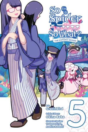 So I'm a Spider, So What? The Daily Lives of the Kumoko Sisters, Vol. 5 - Jenny McKeon,Asahiro Kakashi,Okina Baba,Tsukasa Kiryu,Gratinbird Gratinbird