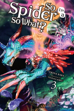 So I'm a Spider, So What?, Vol. 3 (light novel) - Jenny McKeon,Okina Baba,Tsukasa Kiryu