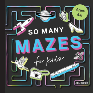 So Many Mazes - Alli Koch