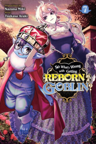 So What's Wrong with Getting Reborn as a Goblin?, Vol. 7 - Caleb Cook,Nazuna Miki,Tsukasa Araki