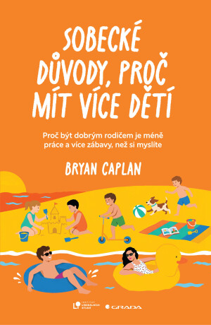 Sobecké důvody, proč mít více dětí - Bryan Caplan