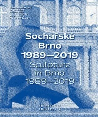 Sochařské Brno 1989-2019 / Sculpture in Brno 1989-2019 - Horáček Radek