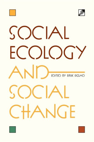Social Ecology and Social Change - Eirik Eiglad