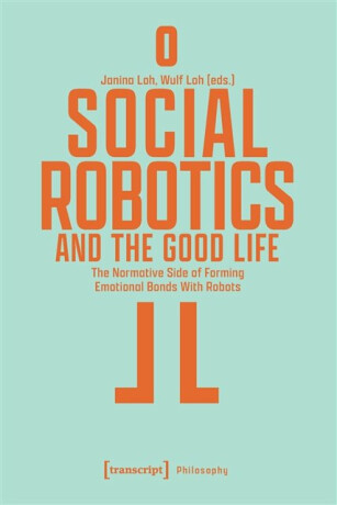 Social Robotics and the Good Life - 