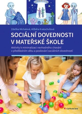 Sociální dovednosti v mateřské škole Aktivity k minimalizaci - Alžběta Kratochvílová,Zdeňka Michalová
