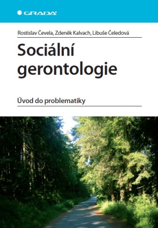 Sociální gerontologie - Zdeněk Kalvach,Rostislav Čevela,Libuše Čeledová