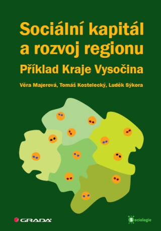Sociální kapitál a rozvoj regionu - Věra Majerová,Tomáš Kostelecký,Luděk Sýkora,kolektiv a