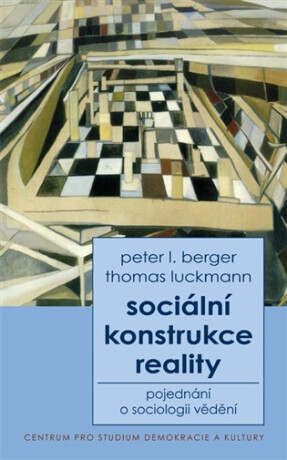 Sociální konstrukce reality - Peter L. Berger,Thomas Luckmann