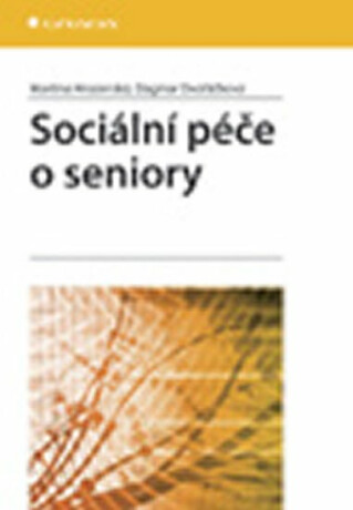 Sociální péče o seniory - Dagmar Dvořáčková,Martina Hrozenská