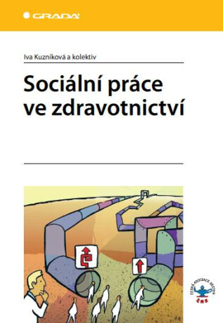 Sociální práce ve zdravotnictví - Iva Kuzníková,kolektiv a
