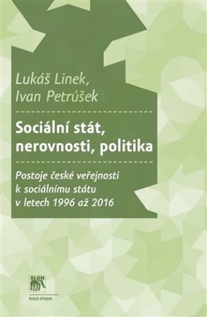 Sociální stát, nerovnosti, politika - Lukáš Linek,Ivan Petrůšek